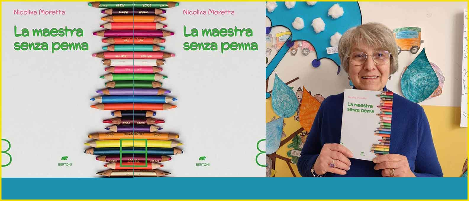 Nicoletta Moretta “La maestra senza penna”.