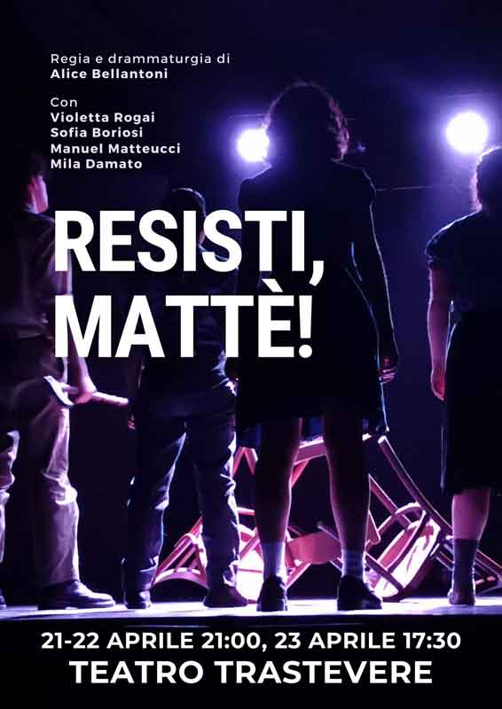 Teatro Trastevere “Resisti, Mattè!”.