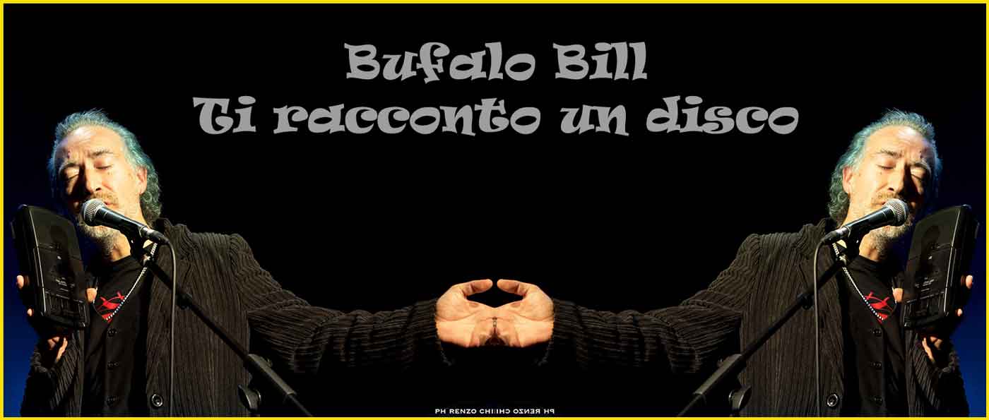 “Bufalo Bill” – Ti racconto un disco.
