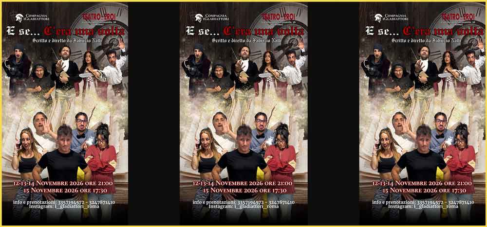 Compagnia I Gladiattori nello spettacolo E se... c'era una volta al Teatro degli Eroi